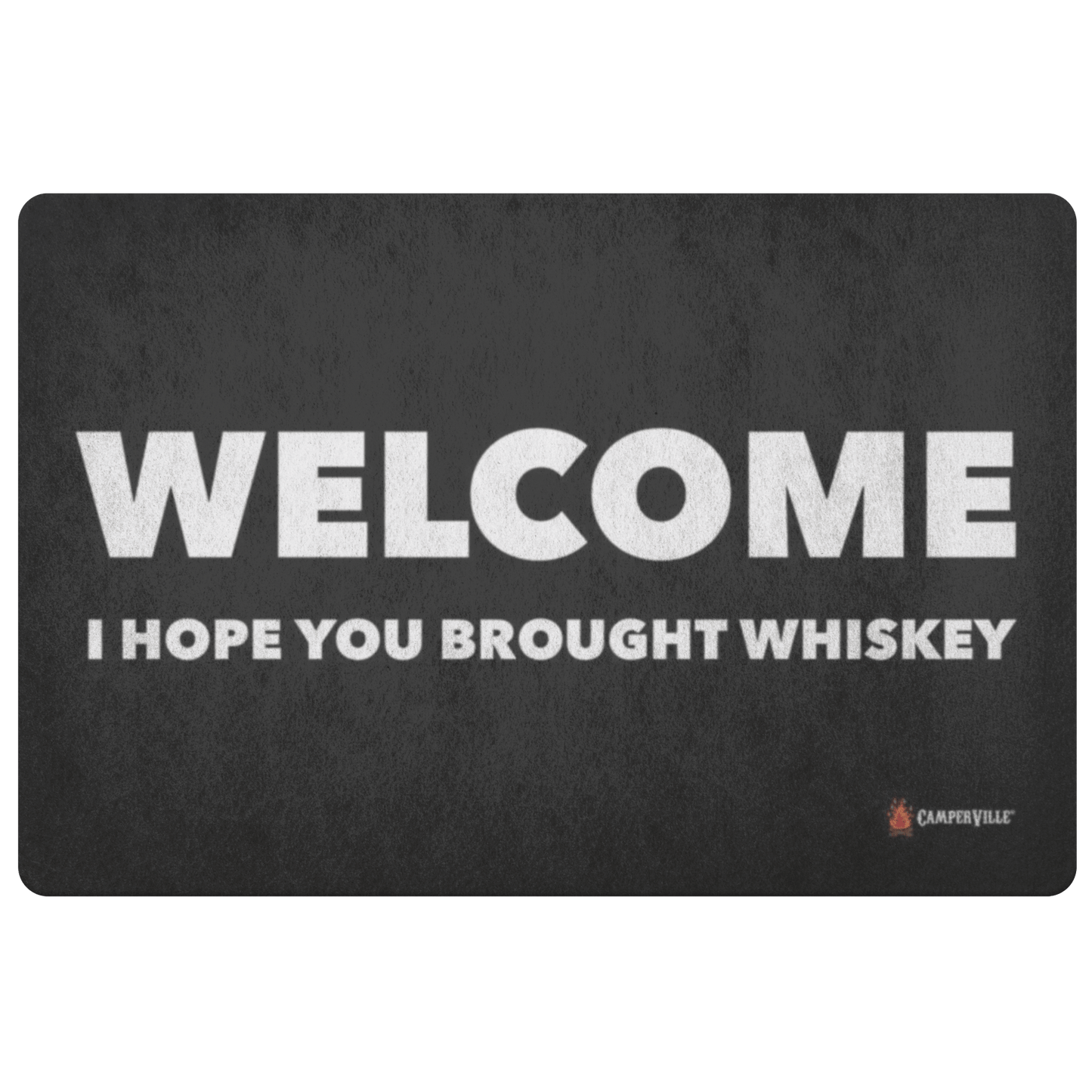 "Welcome - I Hope You Brought Whiskey" Doormat