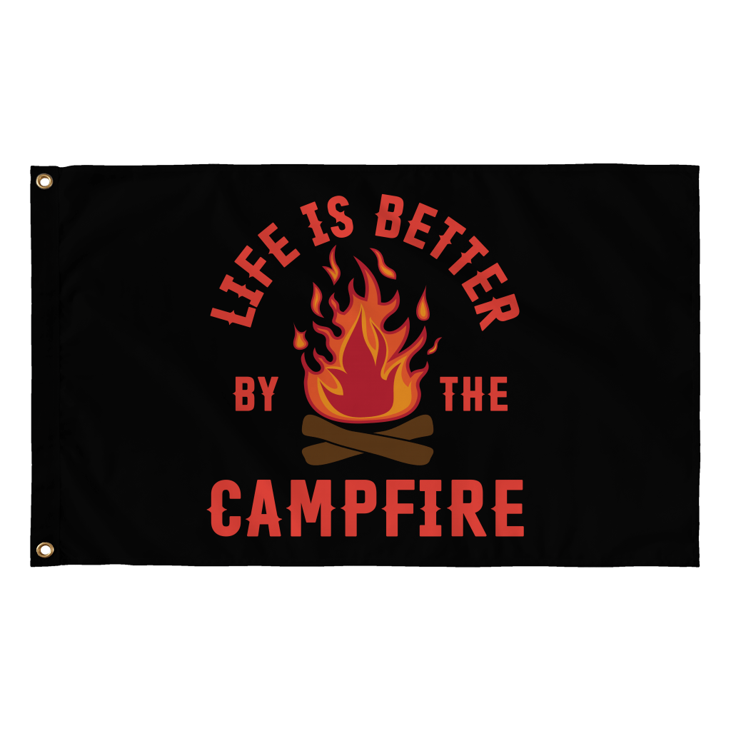 "Life Is Better By The Campfire" Flag