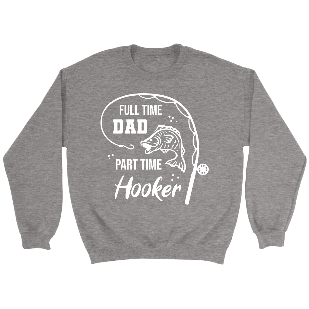  Funny Dad Fishing-Shirt Part Time Hooker Father Day Gift  Sweatshirt : Clothing, Shoes & Jewelry