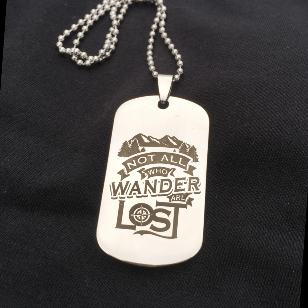"Not All Who Wander Are Lost" Dog Tag and Necklace