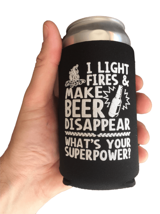 Funny "I Light Fires And Make Beer Disappear, What's Your Superpower?" - Beer Can Cooler