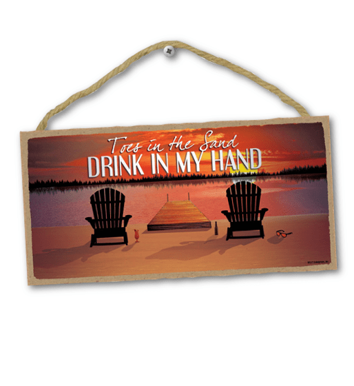 "Toes In The Sand Drink In My Hand" Sign