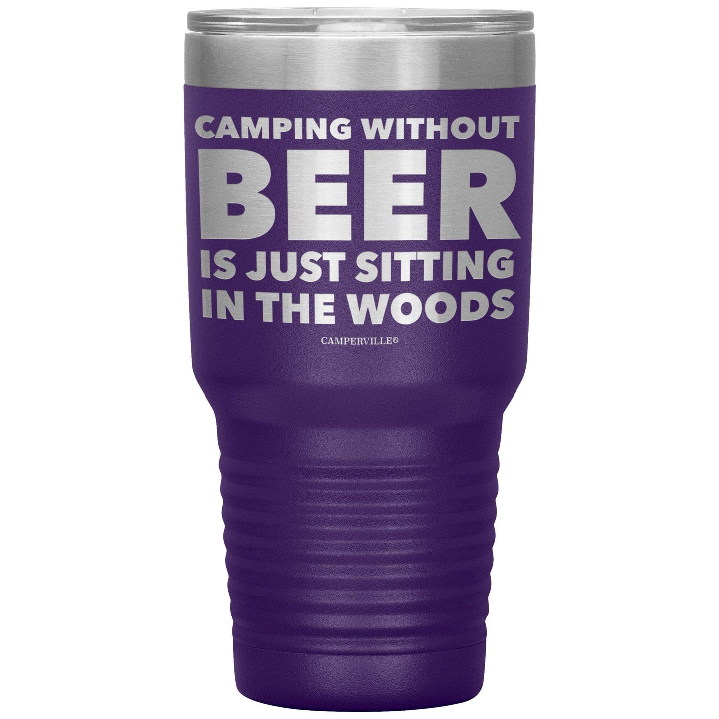 "Camping Without Beer Is Just Sitting In The Woods" - Stainless Steel Tumbler