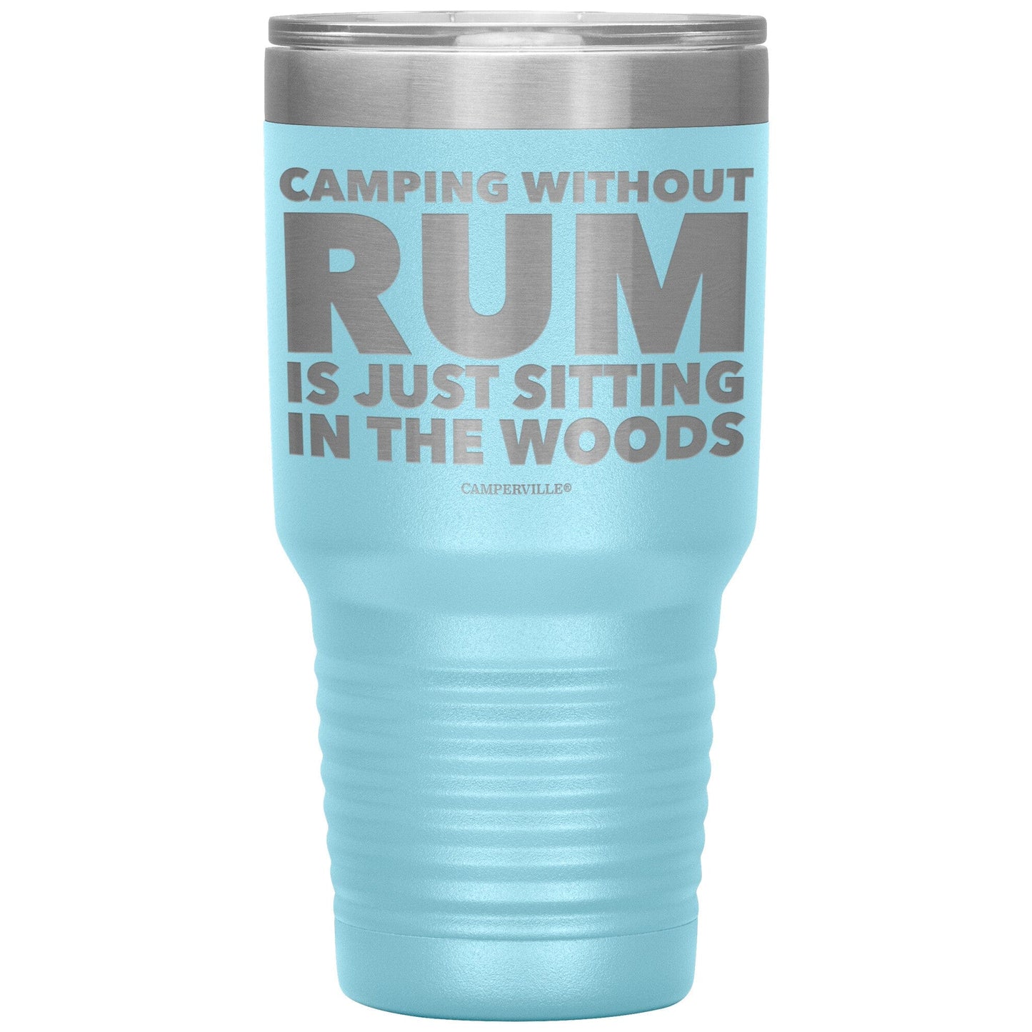 "Camping Without Rum Is Just Sitting In The Woods" - Stainless Steel Tumbler