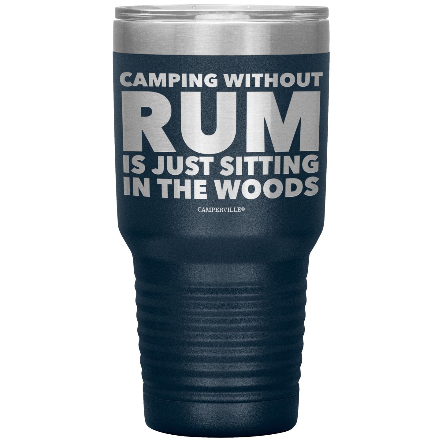 "Camping Without Rum Is Just Sitting In The Woods" - Stainless Steel Tumbler