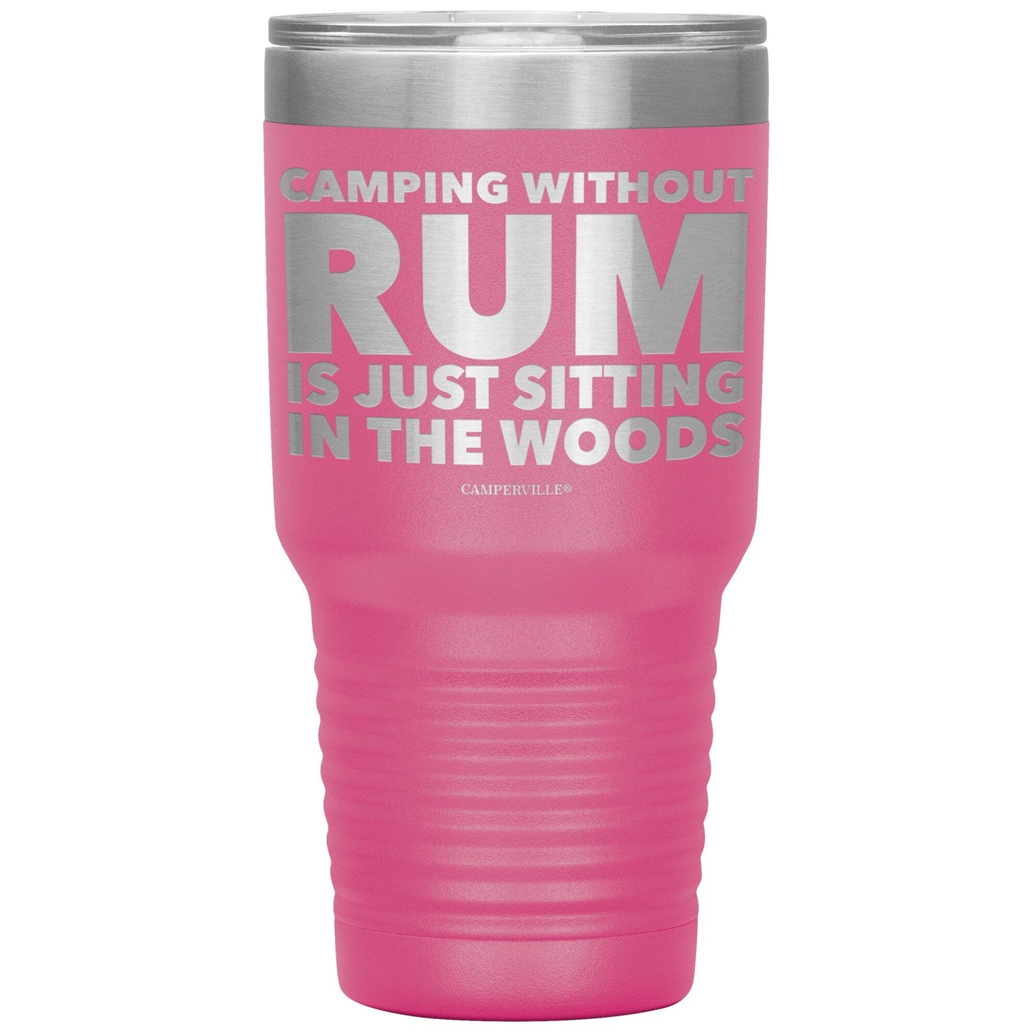 "Camping Without Rum Is Just Sitting In The Woods" - Stainless Steel Tumbler