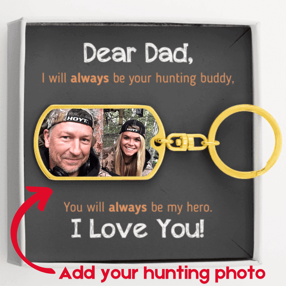 "Dear Dad - I Will Always Be Your Hunting Buddy" - Custom Keychain