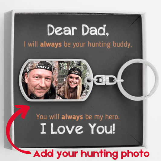 "Dear Dad - I Will Always Be Your Hunting Buddy" - Custom Keychain