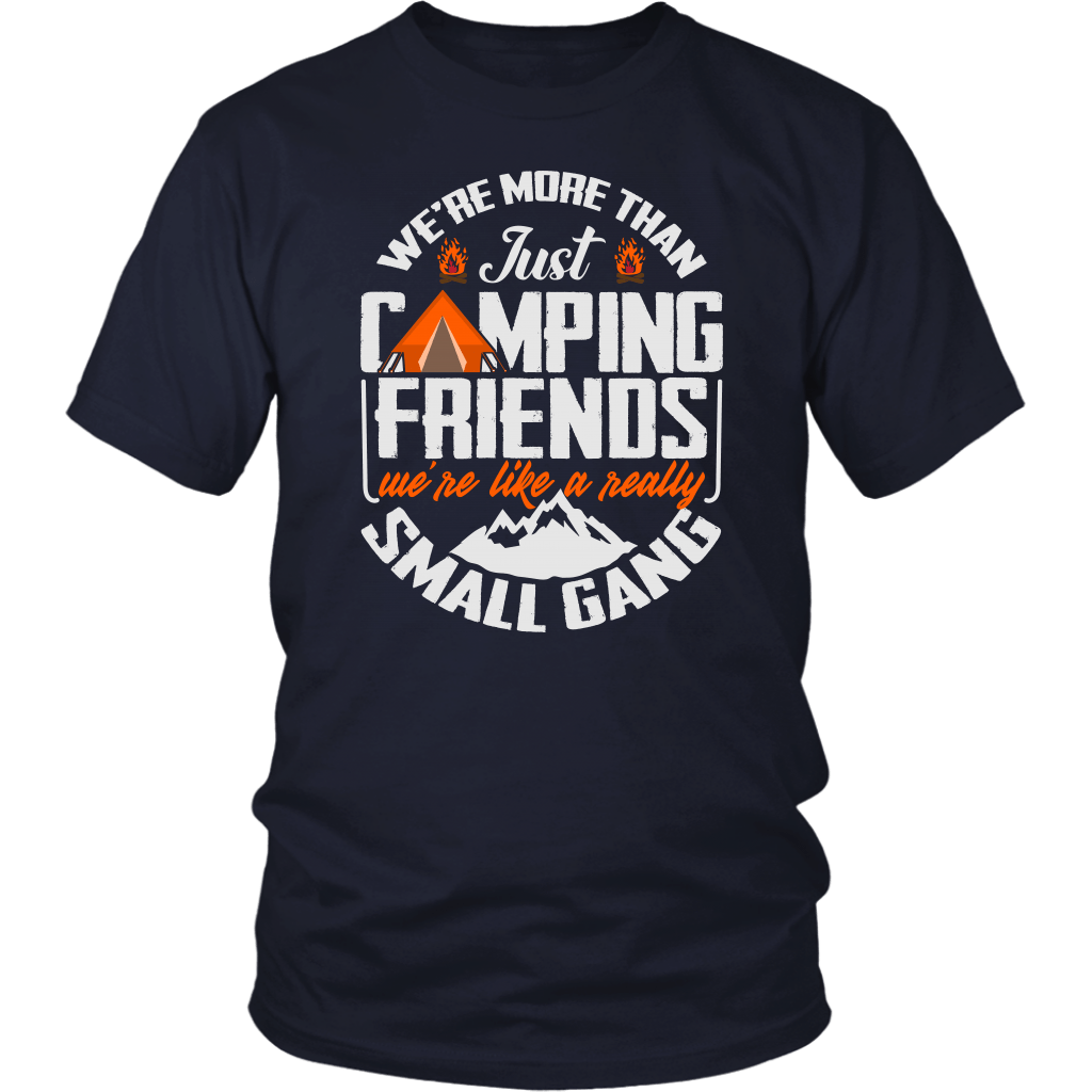 "We're More Than Just Camping Friends - We're Like A Really Small Gang" Funny Camping Shirt Navy