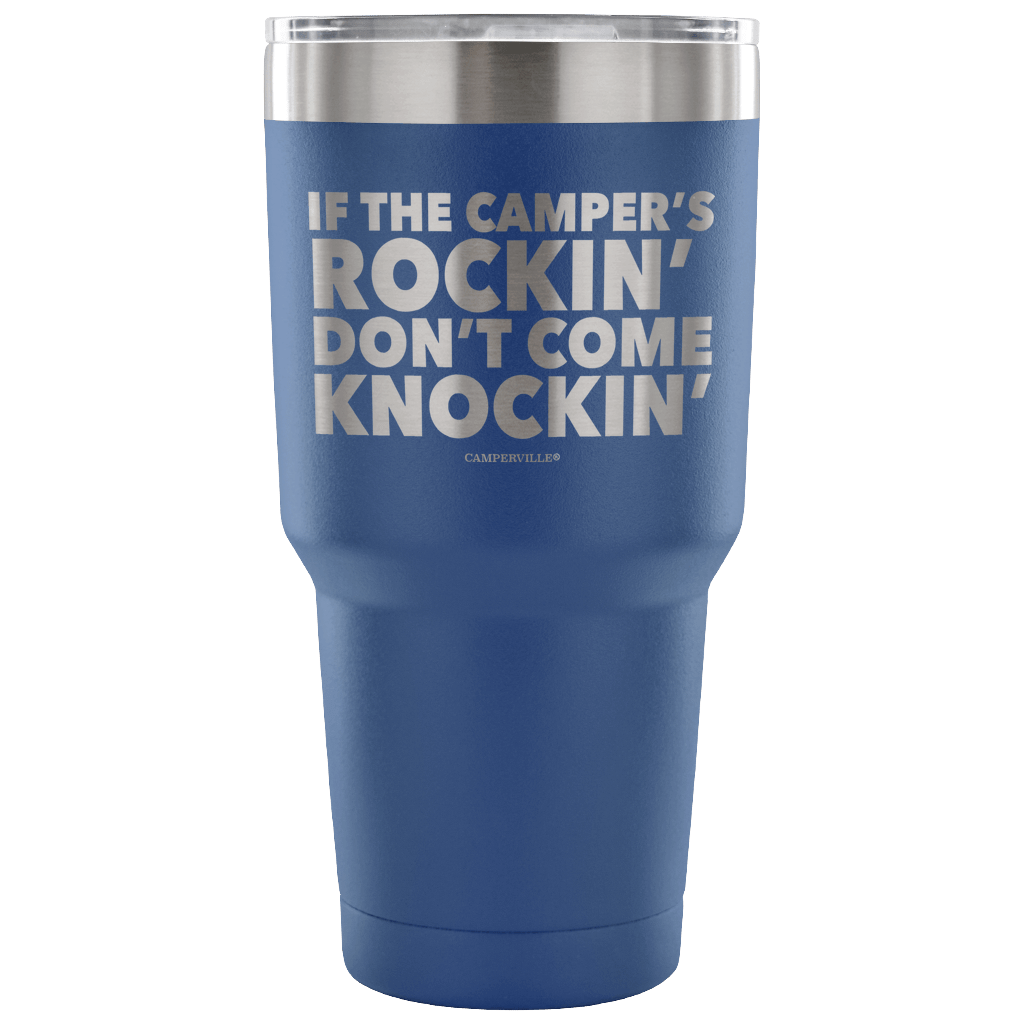 "If The Camper's Rockin, Don't Come Knockin" - Stainless Steel Tumbler