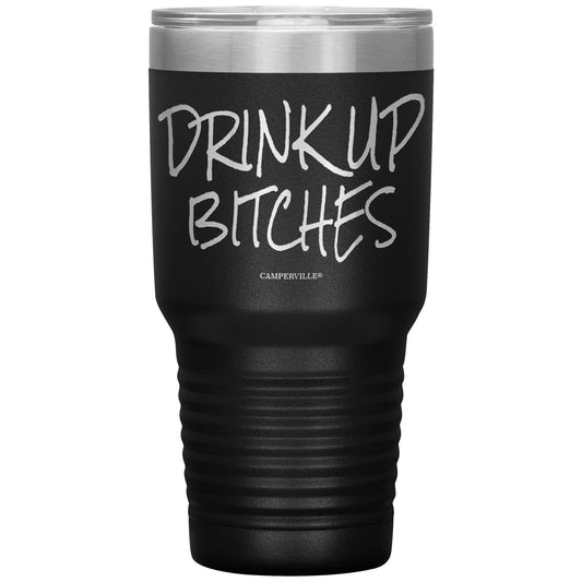 Funny "Drink Up Bitches" - Stainless Steel Tumbler