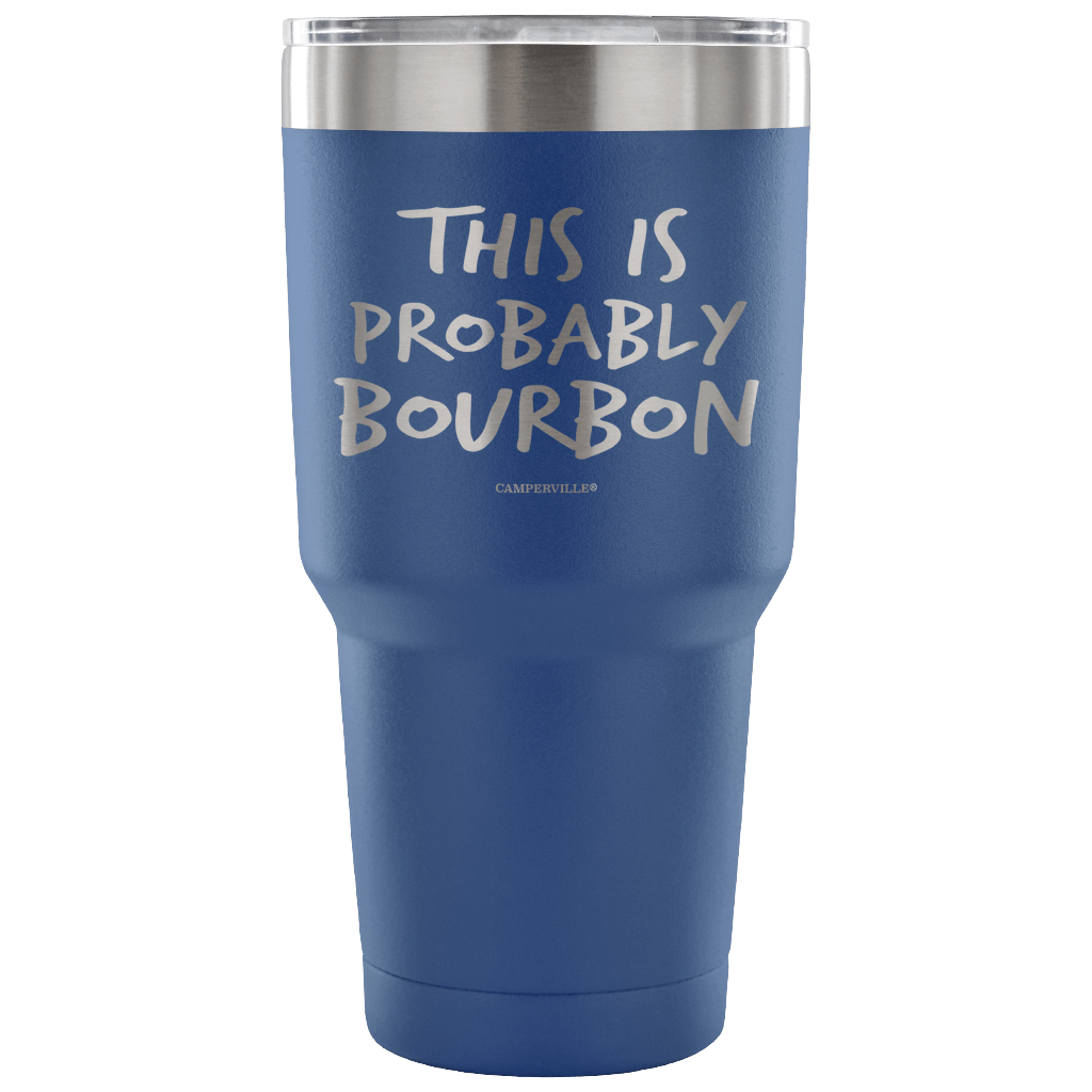 "This Is Probably Bourbon" Stainless Steel Tumbler