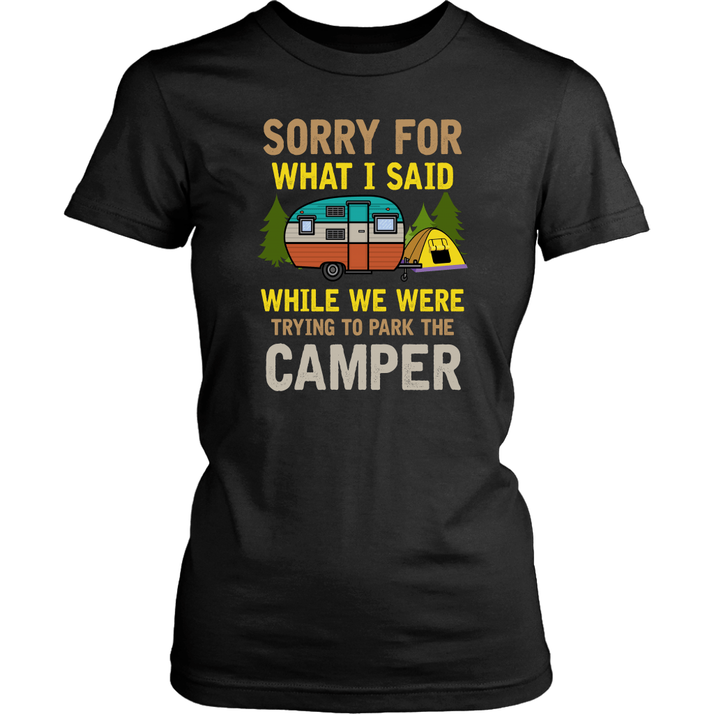 "Sorry For What I Said While We Were Trying To Park The Camper" Funny Black Women's Camping Shirt