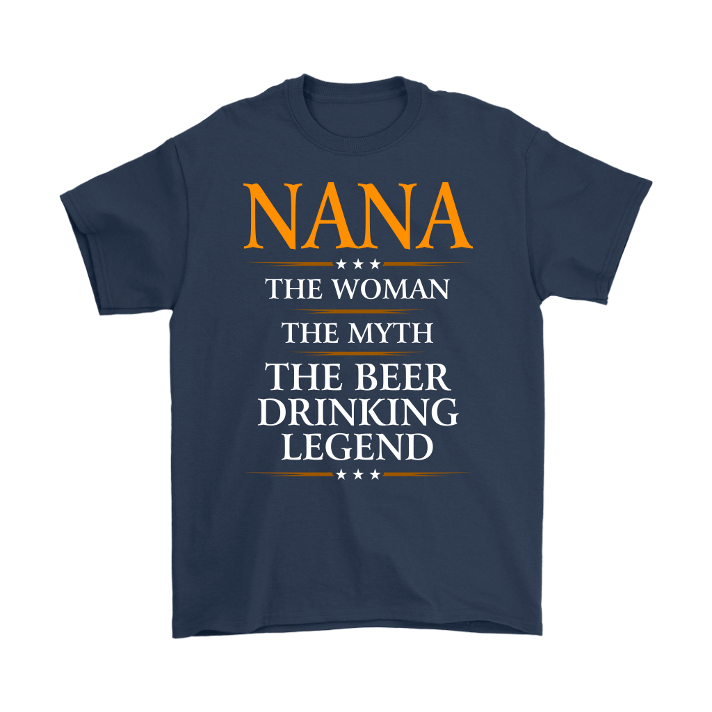Funny "Nana The Woman, The Myth, The Beer Drinking Legend" Navy Shirt