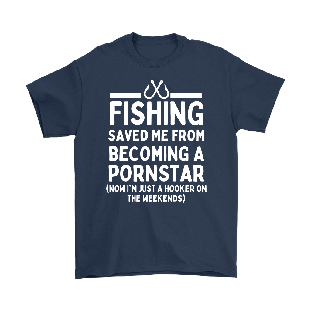 Funny Fishing Shirt, Fishing Saved Me From Becoming A Pornstar - Navy T Shirt