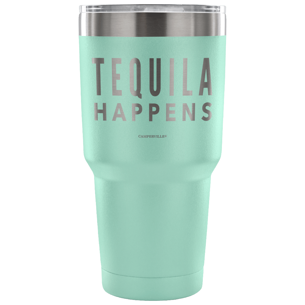 "Tequila Happens" - Stainless Steel Tumbler