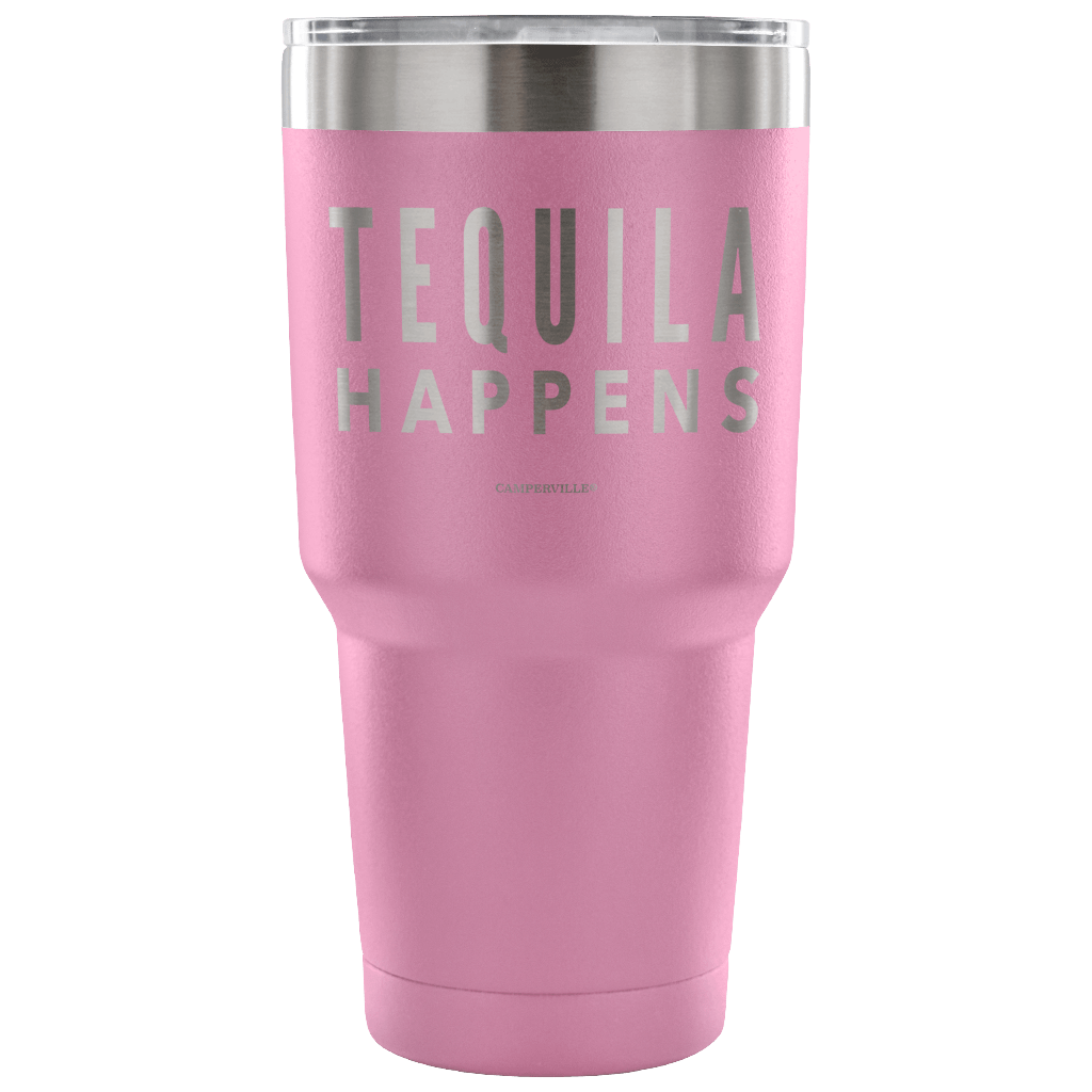 "Tequila Happens" - Stainless Steel Tumbler
