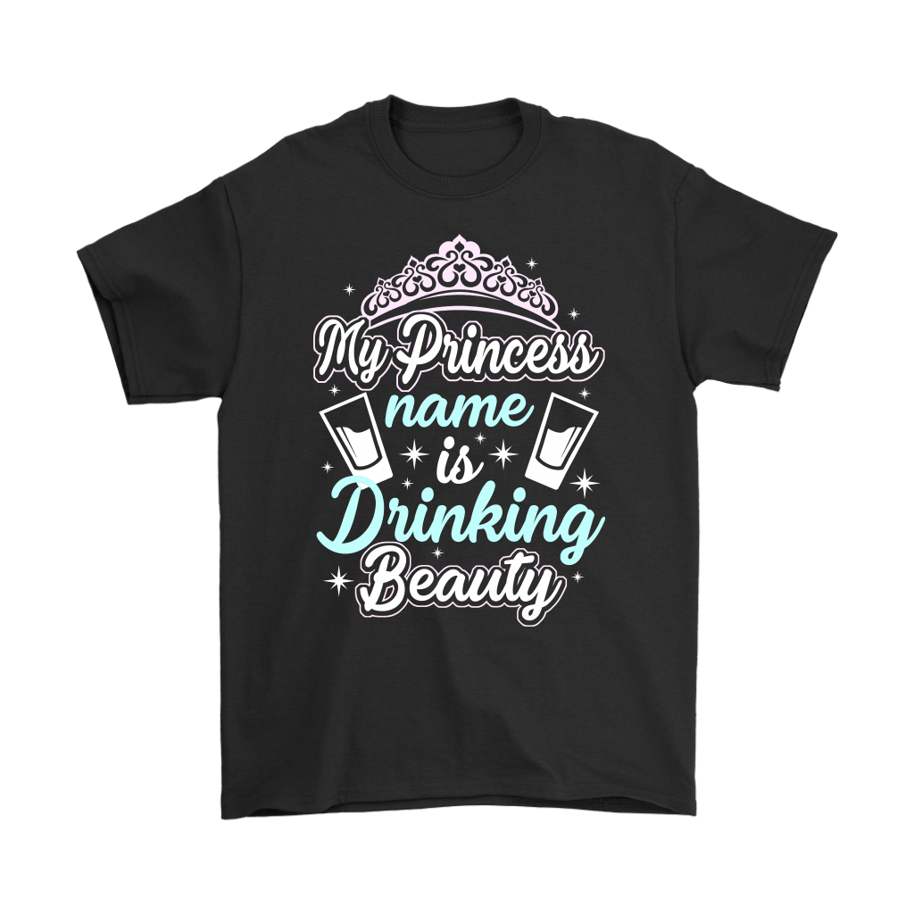 Funny "My Princess Name Is Drinking Beauty" Shirts and Hoodies