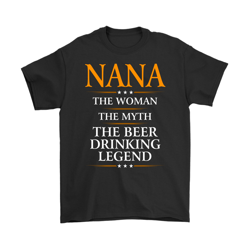 Funny "Nana The Woman, The Myth, The Beer Drinking Legend" Black Shirt