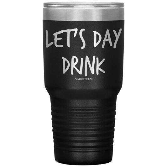 "Let's Day Drink" - Stainless Steel Tumbler