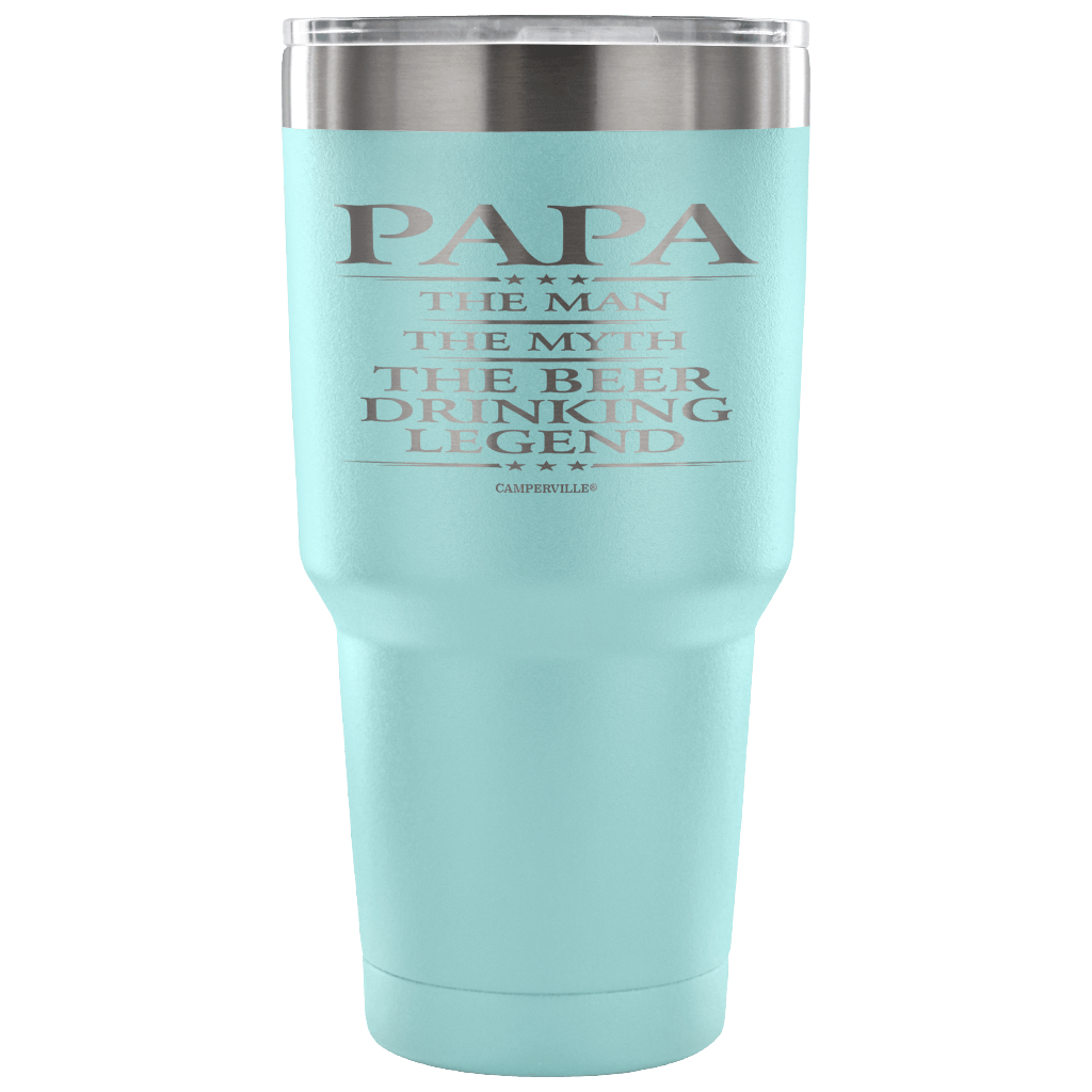 "Papa - The Man, The Myth, The Beer Drinking Legend" - Stainless Steel Tumbler