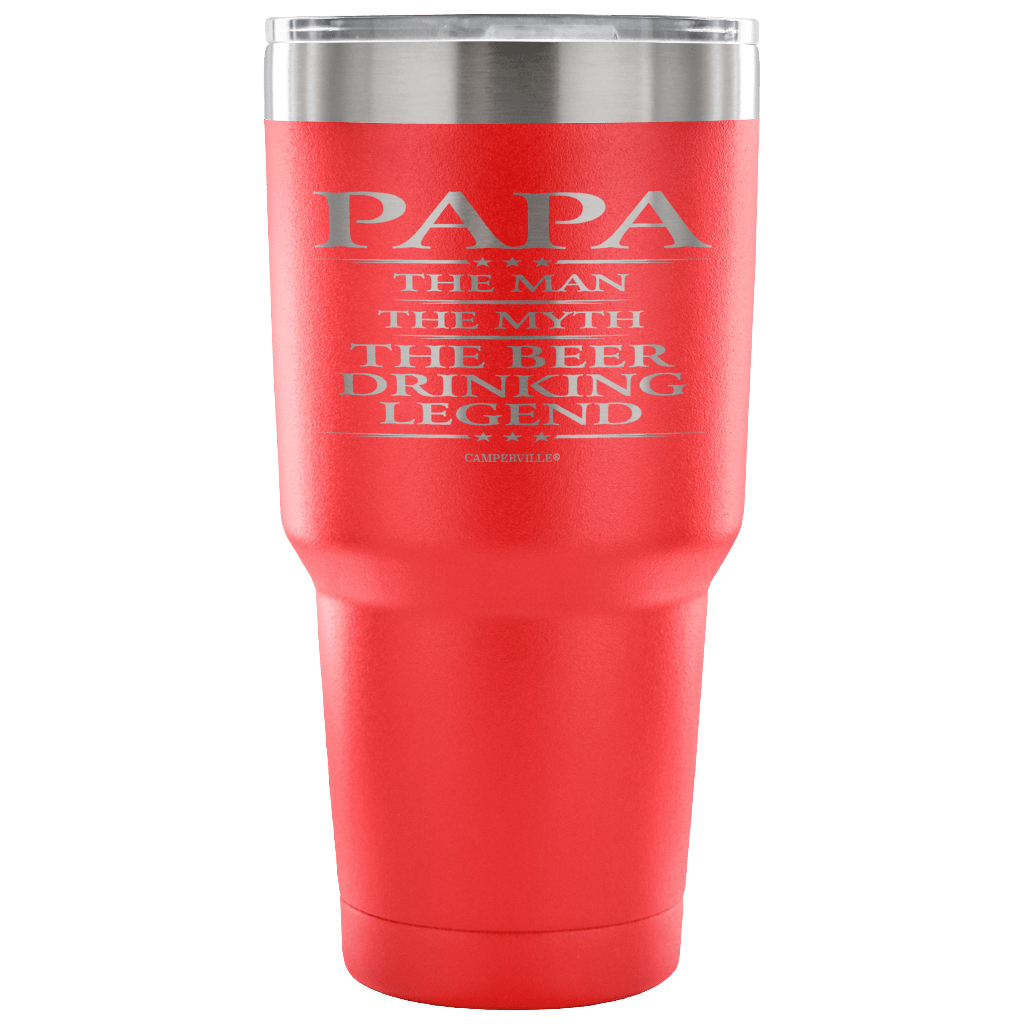 "Papa - The Man, The Myth, The Beer Drinking Legend" - Stainless Steel Tumbler