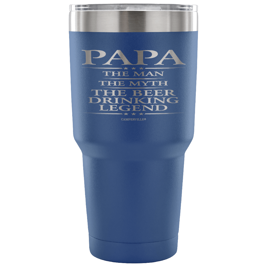 "Papa - The Man, The Myth, The Beer Drinking Legend" - Stainless Steel Tumbler