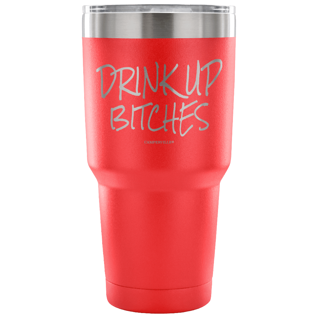 "Drink Up Bitches" - Stainless Steel Tumbler