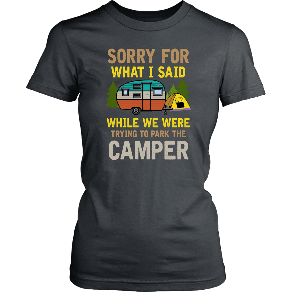 "Sorry For What I Said While We Were Trying To Park The Camper" Funny Gray Women's Camping Shirt