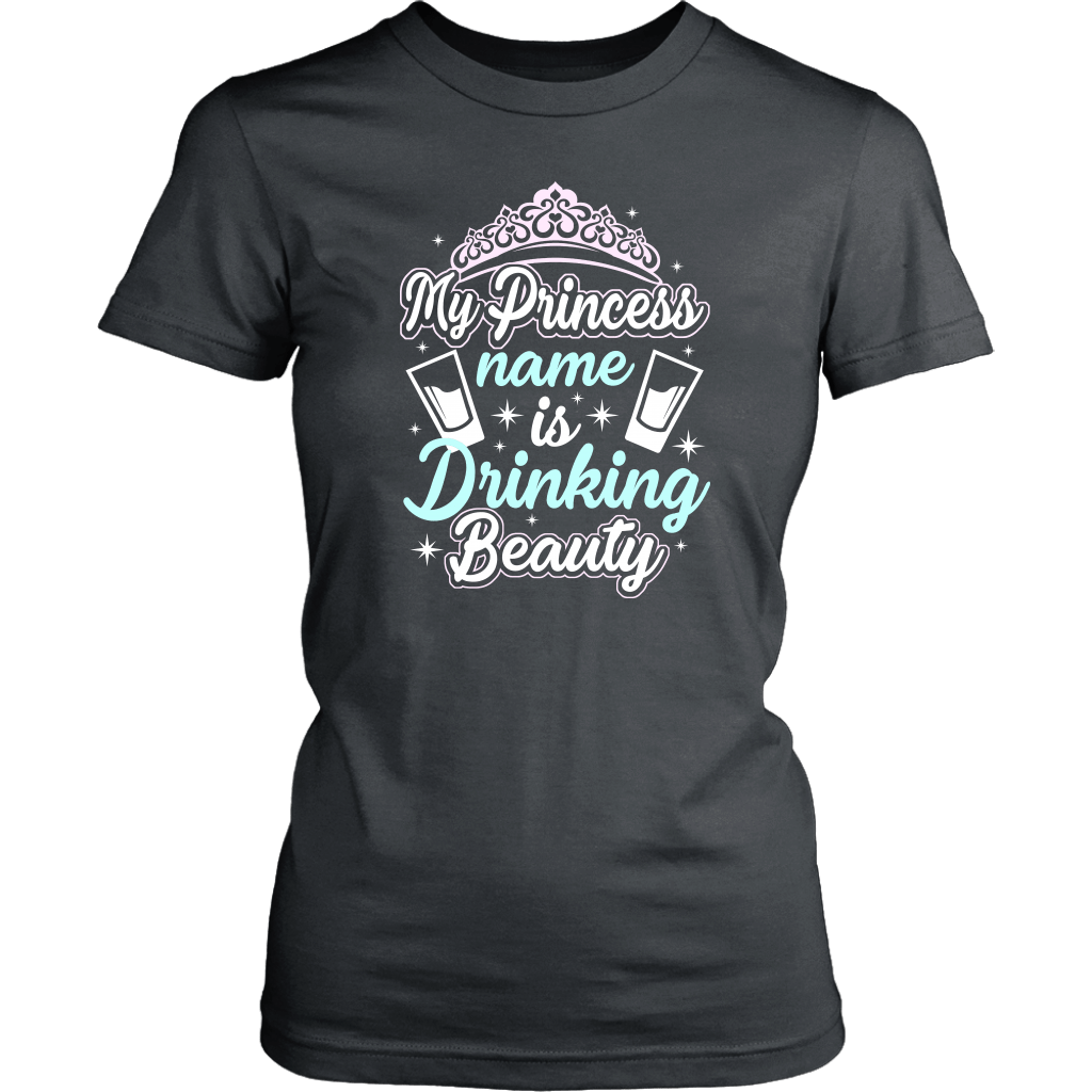 Funny "My Princess Name Is Drinking Beauty" Shirts and Hoodies