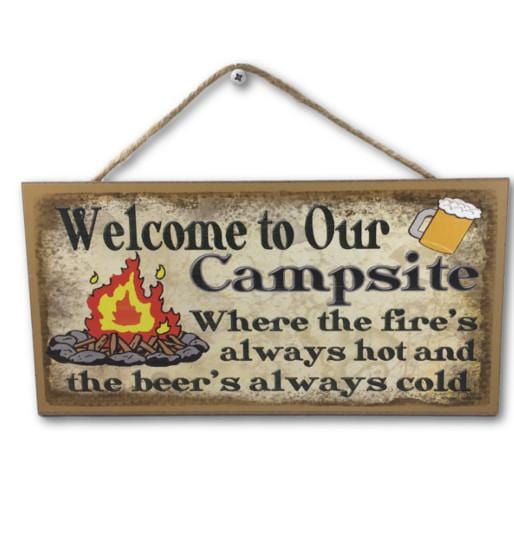 "Welcome To Our Campsite - Where The Fire's Always Hot and The Beer's Always Cold" Sign