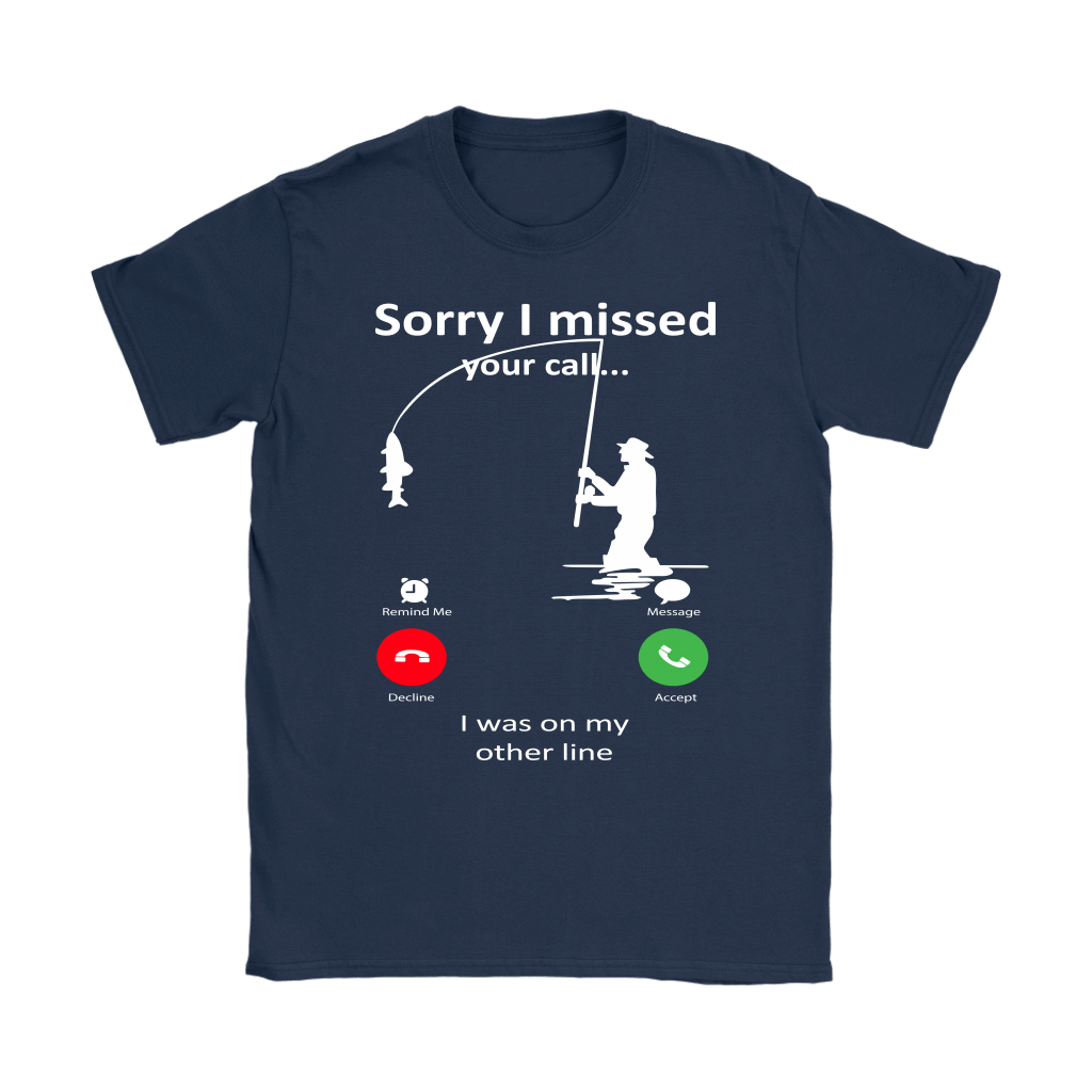 Funny Sorry I Missed Your Call I Was On My Other Line - Fishing Shir –