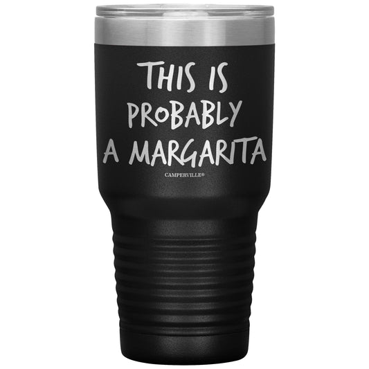 "This Is Probably A Margarita" Stainless Steel Tumbler