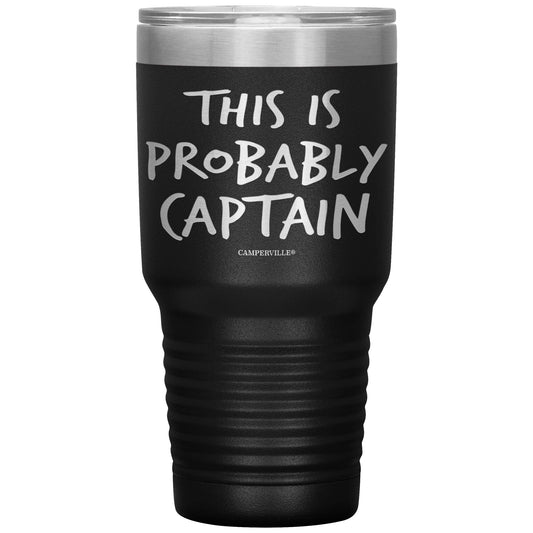 "This Is Probably Captain" Stainless Steel Tumbler