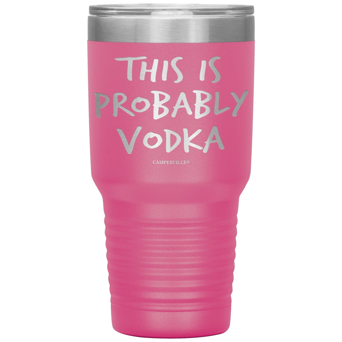 "This Is Probably Vodka" Stainless Steel Tumbler