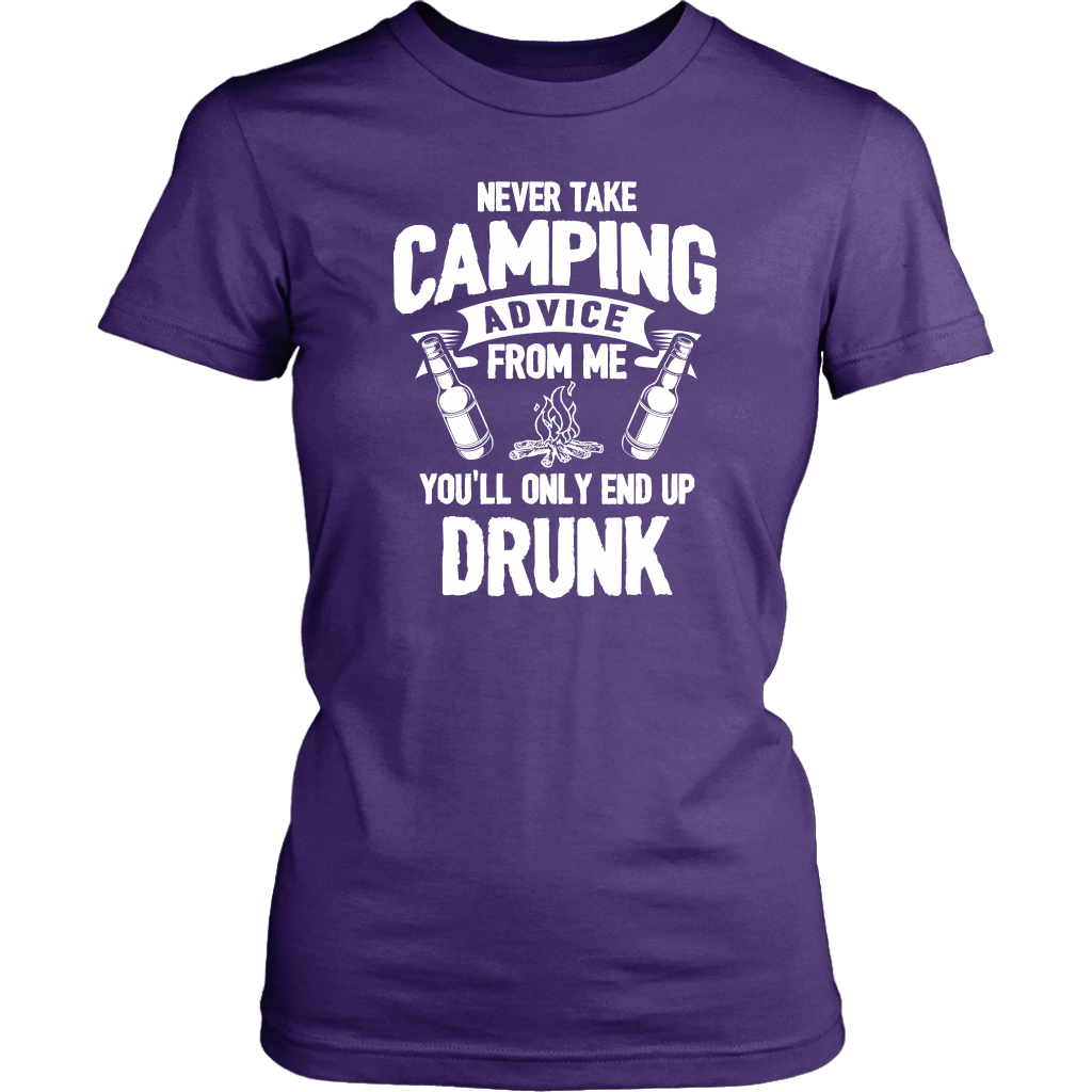 "Never Take Camping Advice From Me, You'll Only End Up Drunk" - Shirts and Hoodies