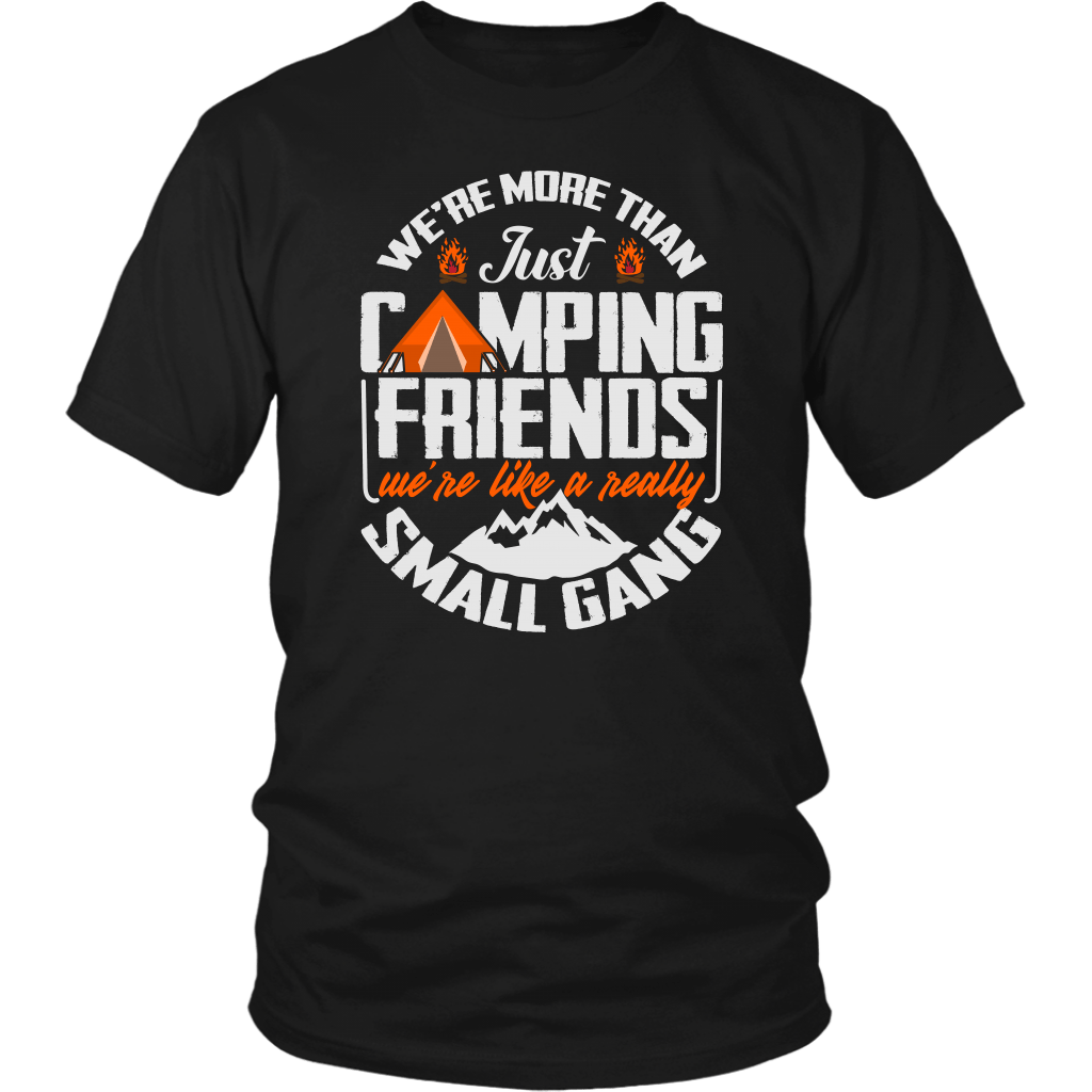 "We're More Than Just Camping Friends - We're Like A Really Small Gang" Funny Camping Shirt Black