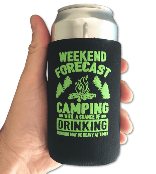 Weekend Forecast - Camping With A Chance Of Drinking (Drinking May Be Heavy At Times) - Can Cooler