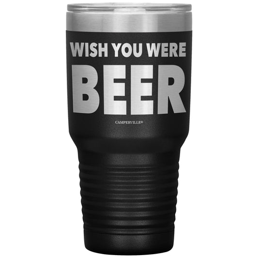 "Wish You Were Beer" - Stainless Steel Tumbler