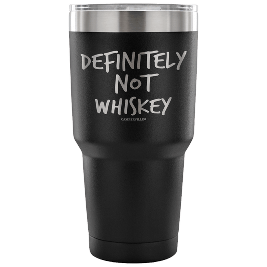 "Definitely Not Whiskey" - Stainless Steel Tumbler