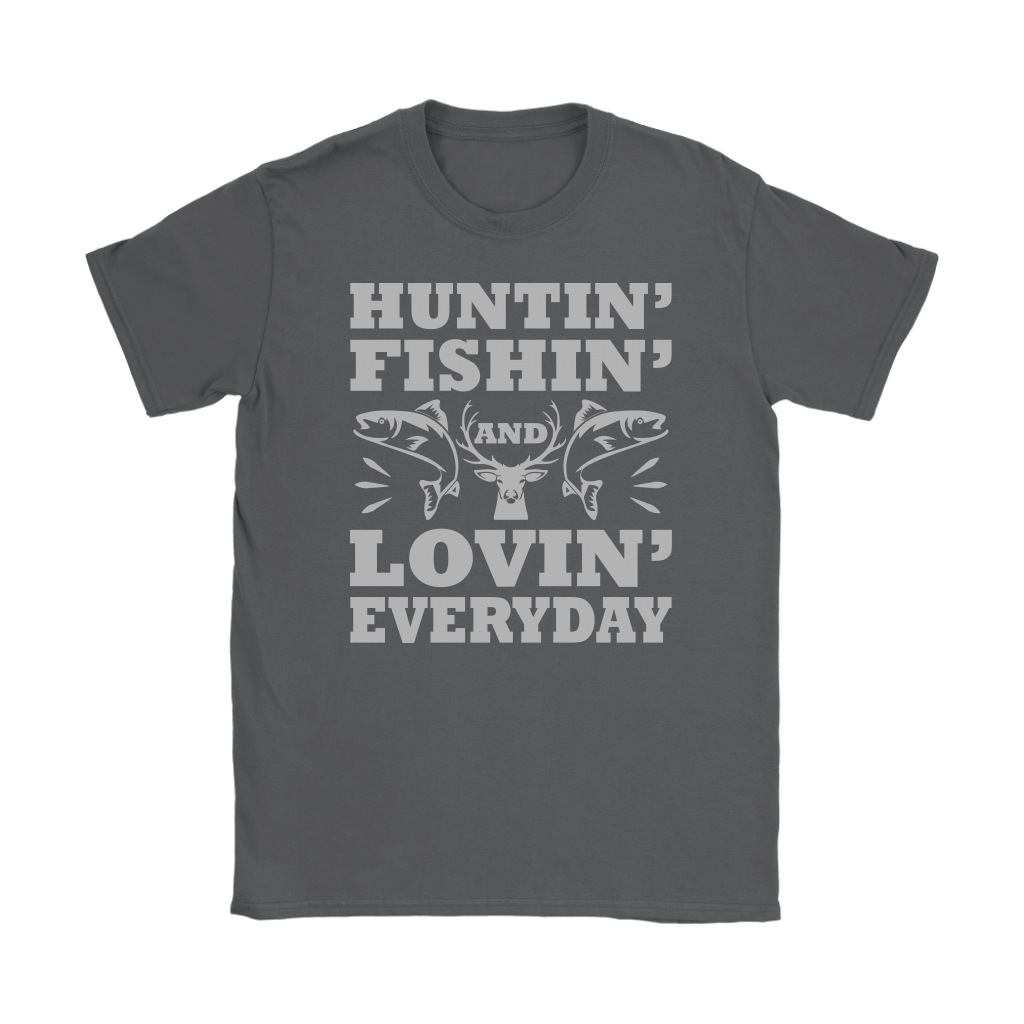 "Huntin', Fishin', and Lovin' Everyday" Funny Fishing Shirts and Hoodies