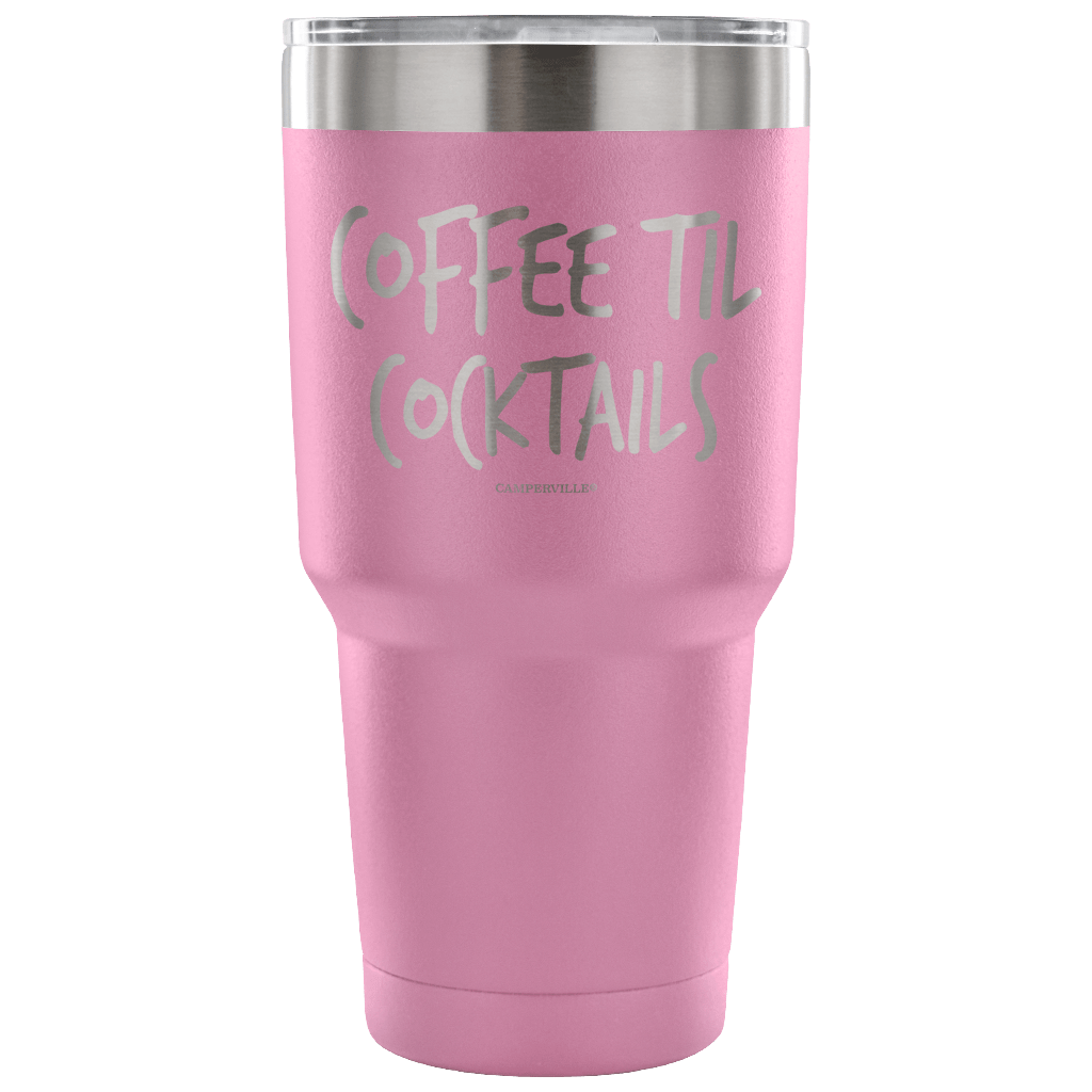 "Coffee Til Cocktails" Stainless Steel Tumbler