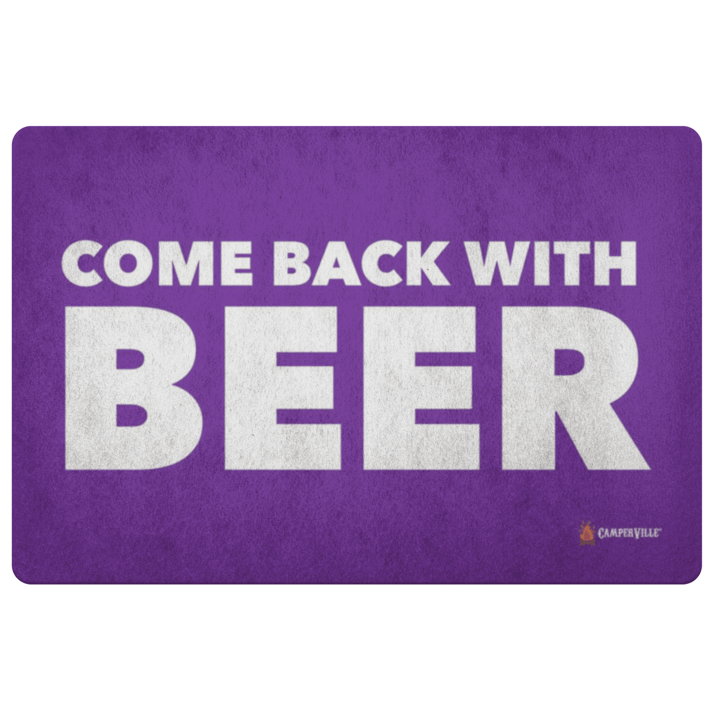 "Come Back With Beer" Doormat