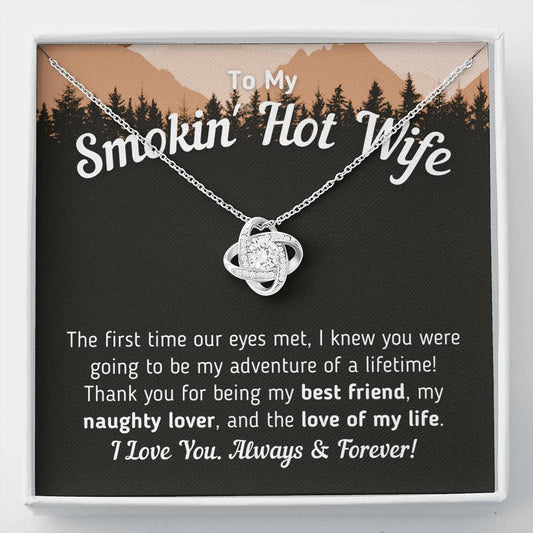 "To My Smokin' Hot Wife - The Love Of My Life" Classic Knot Necklace