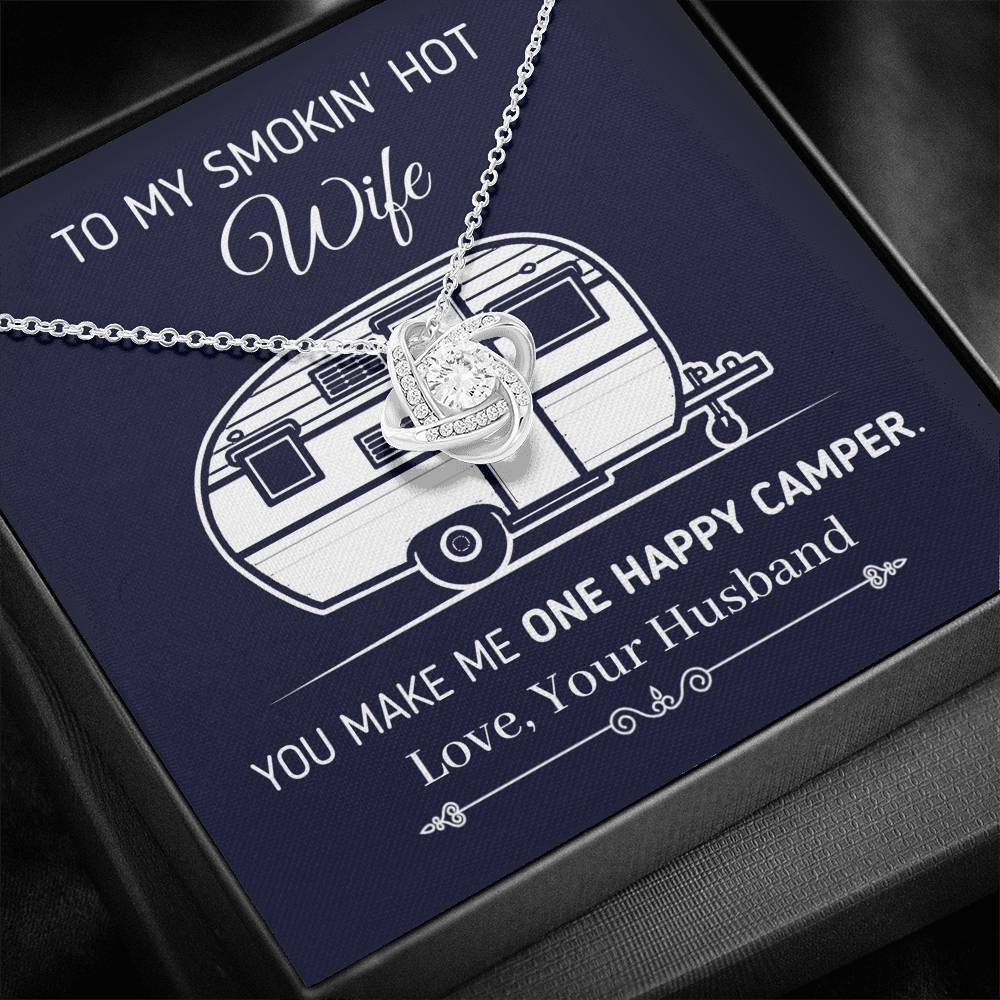 "To My Smokin Hot Wife - You Make Me One Happy Camper" - Eternal Love Knot Necklace