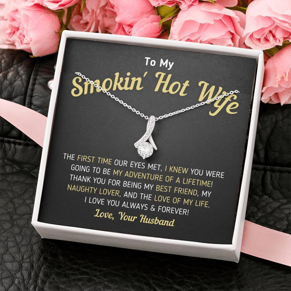 "To My Smokin' Hot Wife - Love Of My Life" Necklace (0041)