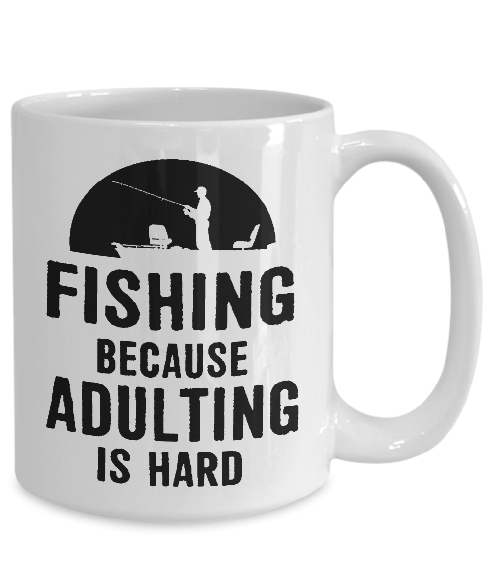 "Fishing - Because Adulting Is Hard" - White Mug