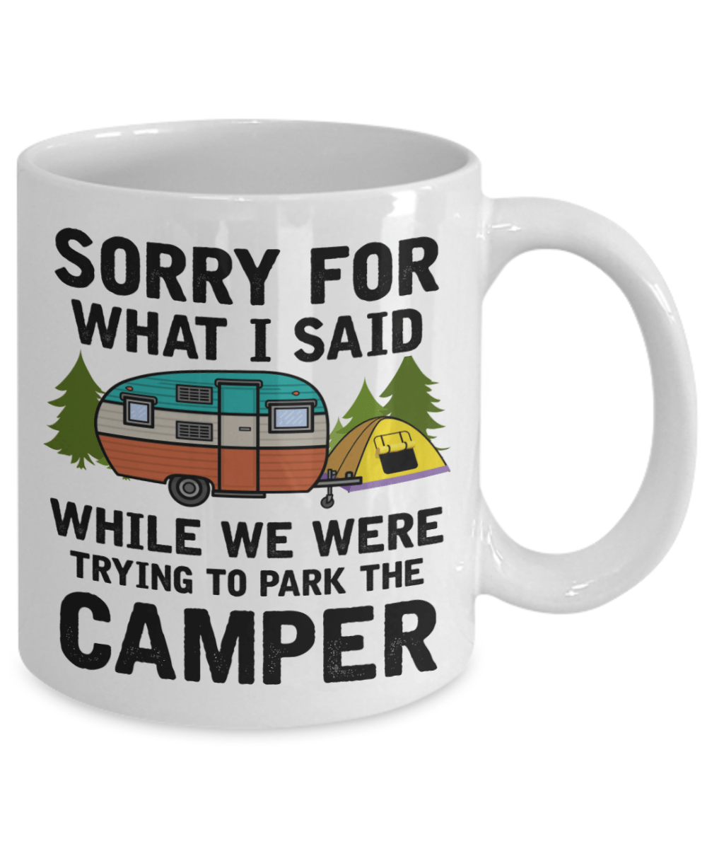 "Sorry For What I Said While We Were Trying To Park The Camper" - Mug