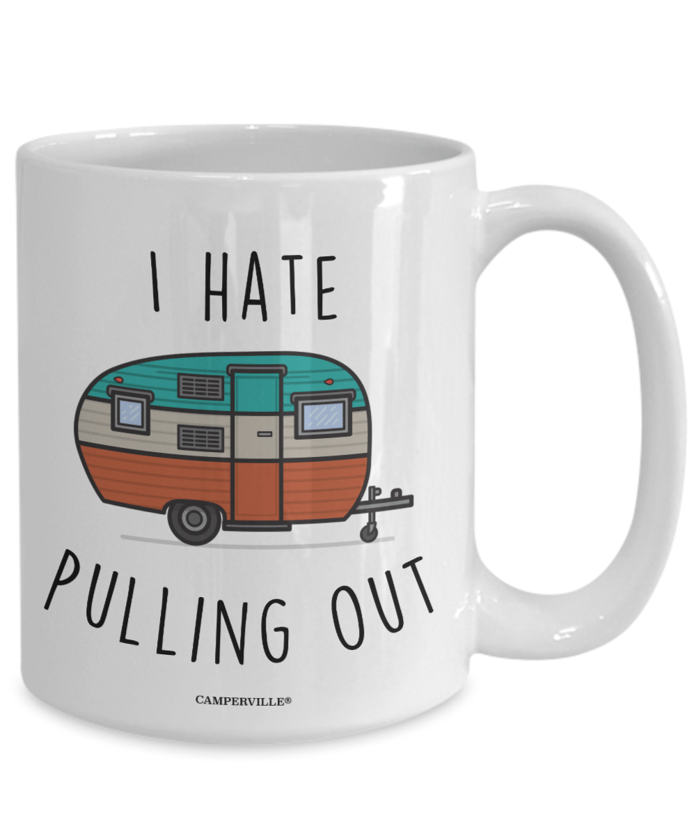 Funny "I Hate Pulling Out" Camper Trailer Mug
