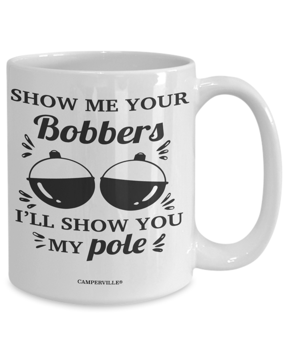 Funny "Show Me Your Bobbers" Fishing Mug